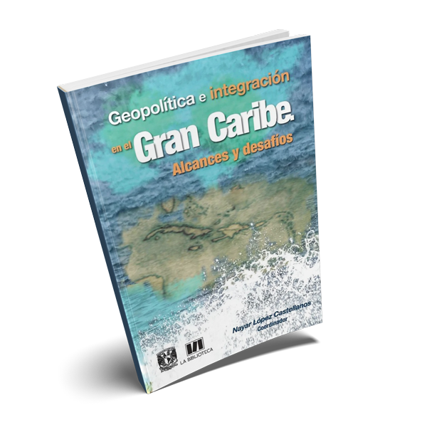 Geopolítica e Integración en el Gran Caribe. Alcances y Desafíos